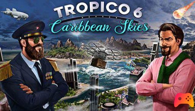 Tropico 6: Carribean Skies est maintenant disponible